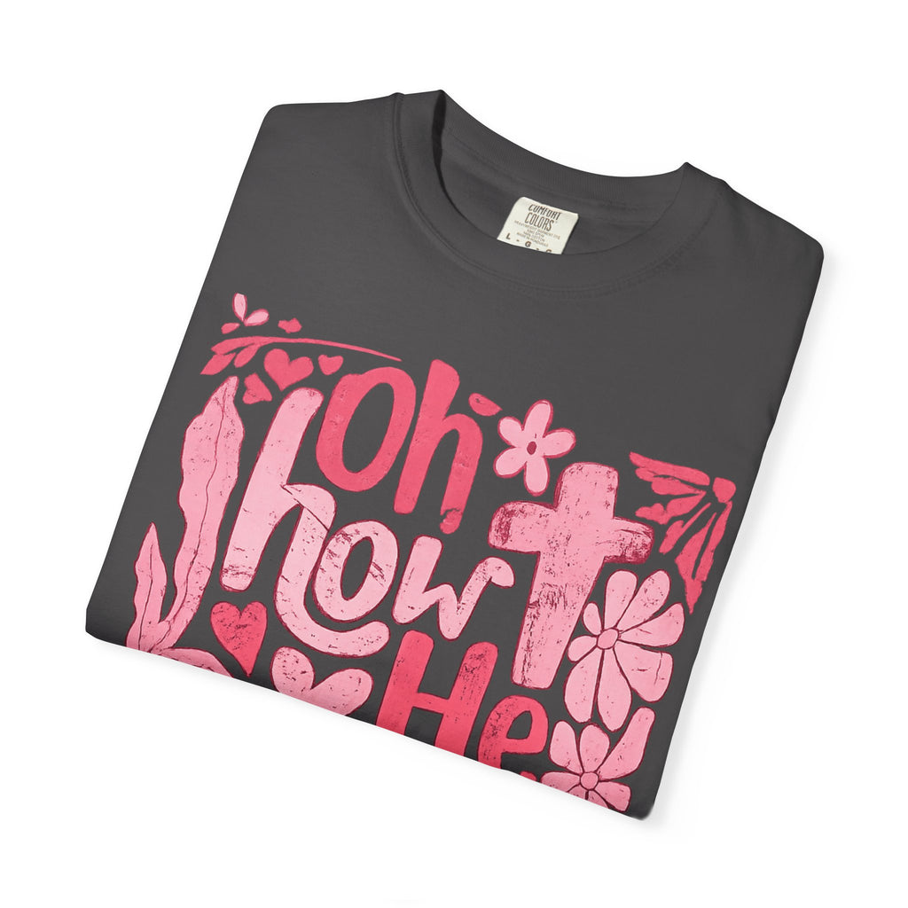 Oh How He Loves Us T-Shirt — Pink Floral Christian Tee (Ephesians 2:4-8)