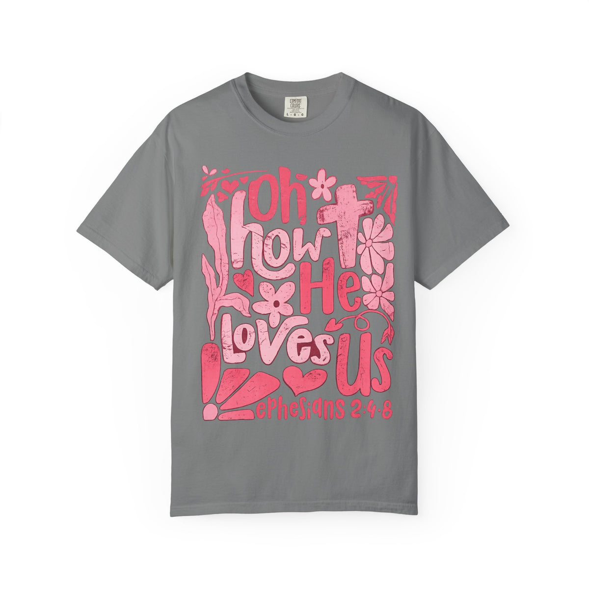 Oh How He Loves Us T-Shirt — Pink Floral Christian Tee (Ephesians 2:4-8)