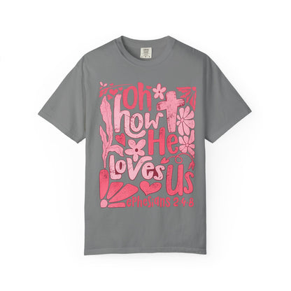 Oh How He Loves Us T-Shirt — Pink Floral Christian Tee (Ephesians 2:4-8)