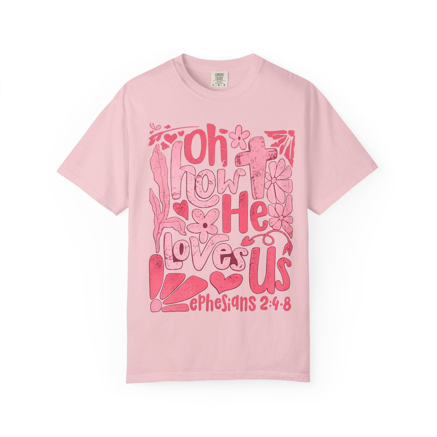 Oh How He Loves Us T-Shirt — Pink Floral Christian Tee (Ephesians 2:4-8)