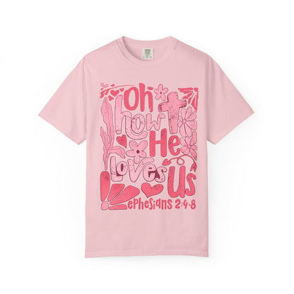 Oh How He Loves Us T-Shirt — Pink Floral Christian Tee (Ephesians 2:4-8)