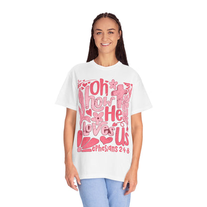 Oh How He Loves Us T-Shirt — Pink Floral Christian Tee (Ephesians 2:4-8)