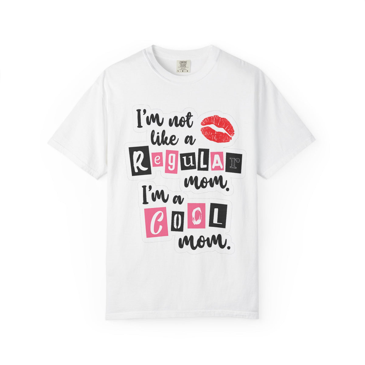 Cool Mom T-Shirt — "I’m Not Like a Regular Mom, I’m a Cool Mom" Graphic Tee