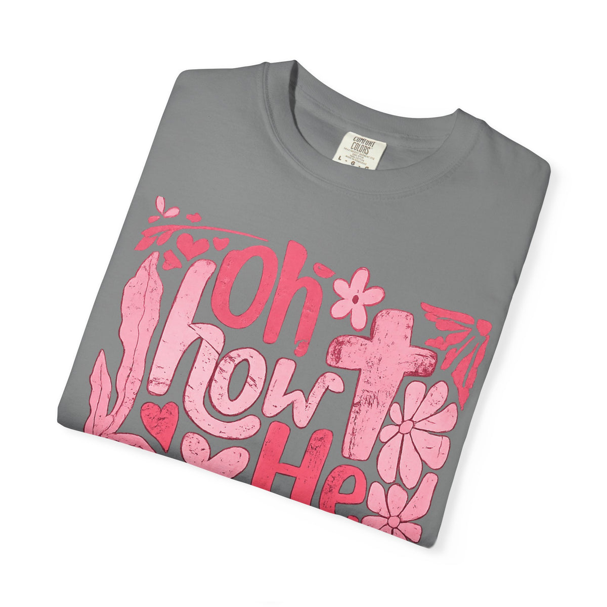 Oh How He Loves Us T-Shirt — Pink Floral Christian Tee (Ephesians 2:4-8)