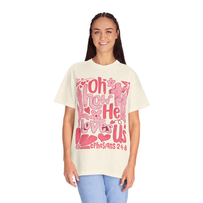 Oh How He Loves Us T-Shirt — Pink Floral Christian Tee (Ephesians 2:4-8)