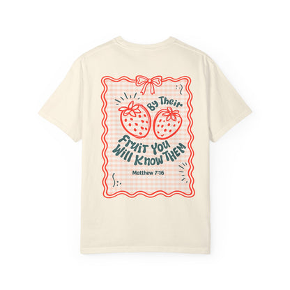 Strawberry Faith T-Shirt — "By Their Fruit You Will Know Them" (Matthew 7:16)