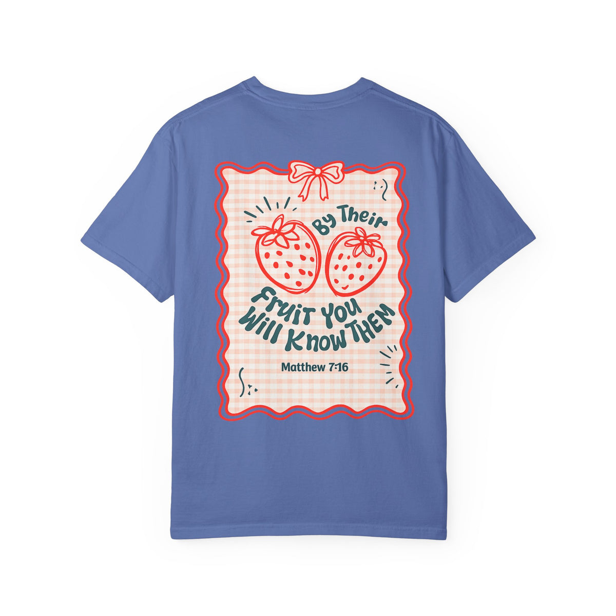 Strawberry Faith T-Shirt — "By Their Fruit You Will Know Them" (Matthew 7:16)