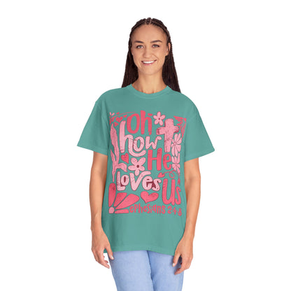 Oh How He Loves Us T-Shirt — Pink Floral Christian Tee (Ephesians 2:4-8)