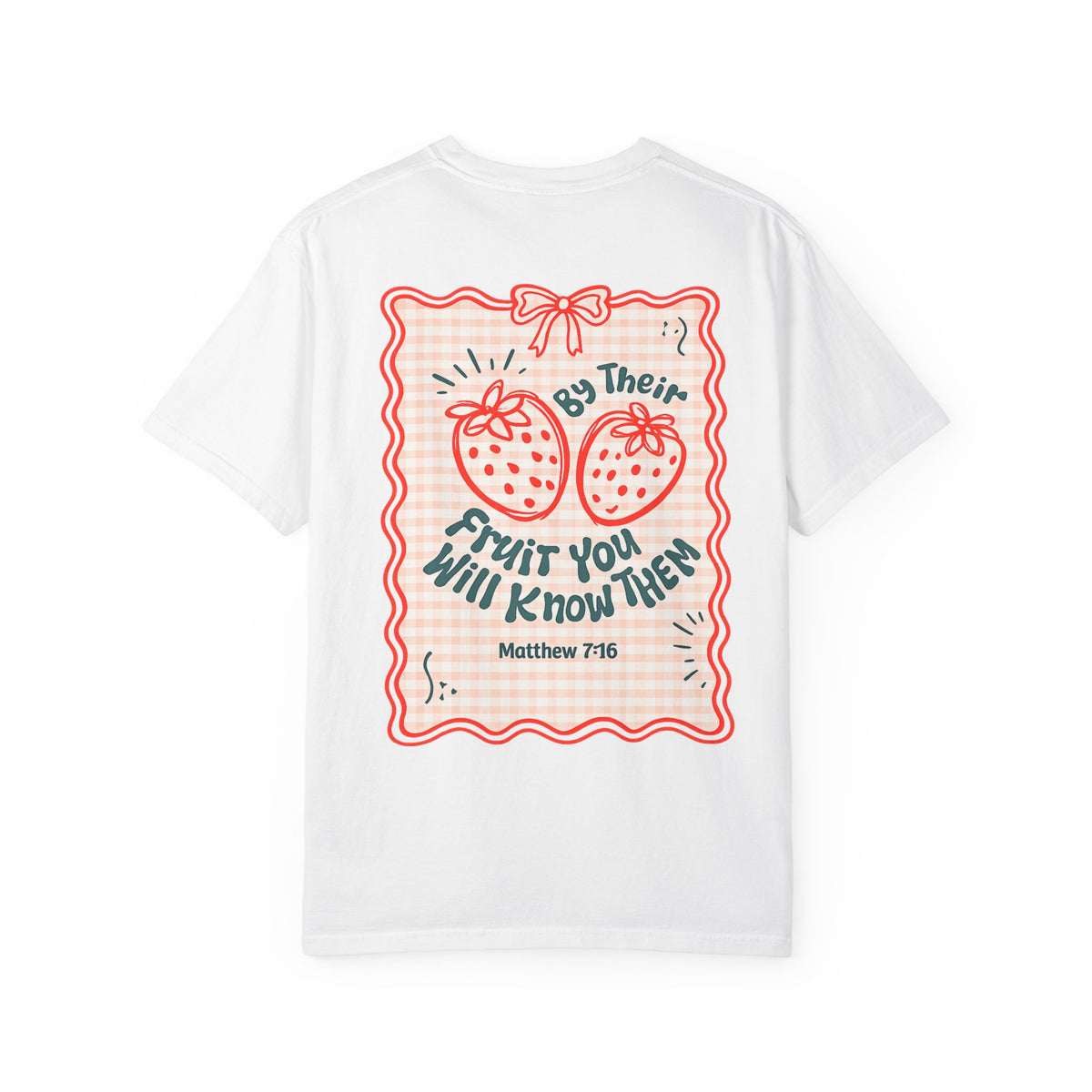 Strawberry Faith T-Shirt — "By Their Fruit You Will Know Them" (Matthew 7:16)