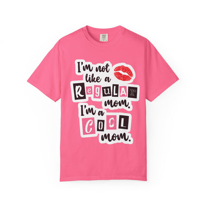 Cool Mom T-Shirt — "I’m Not Like a Regular Mom, I’m a Cool Mom" Graphic Tee