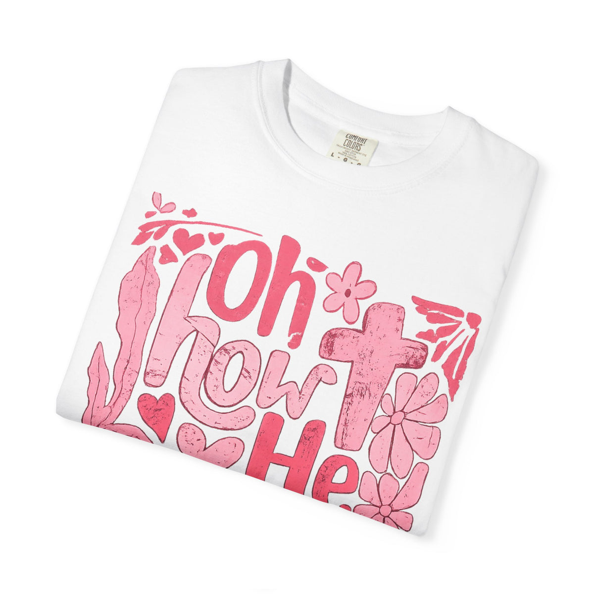 Oh How He Loves Us T-Shirt — Pink Floral Christian Tee (Ephesians 2:4-8)