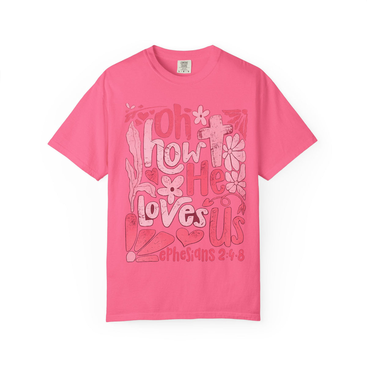 Oh How He Loves Us T-Shirt — Pink Floral Christian Tee (Ephesians 2:4-8)