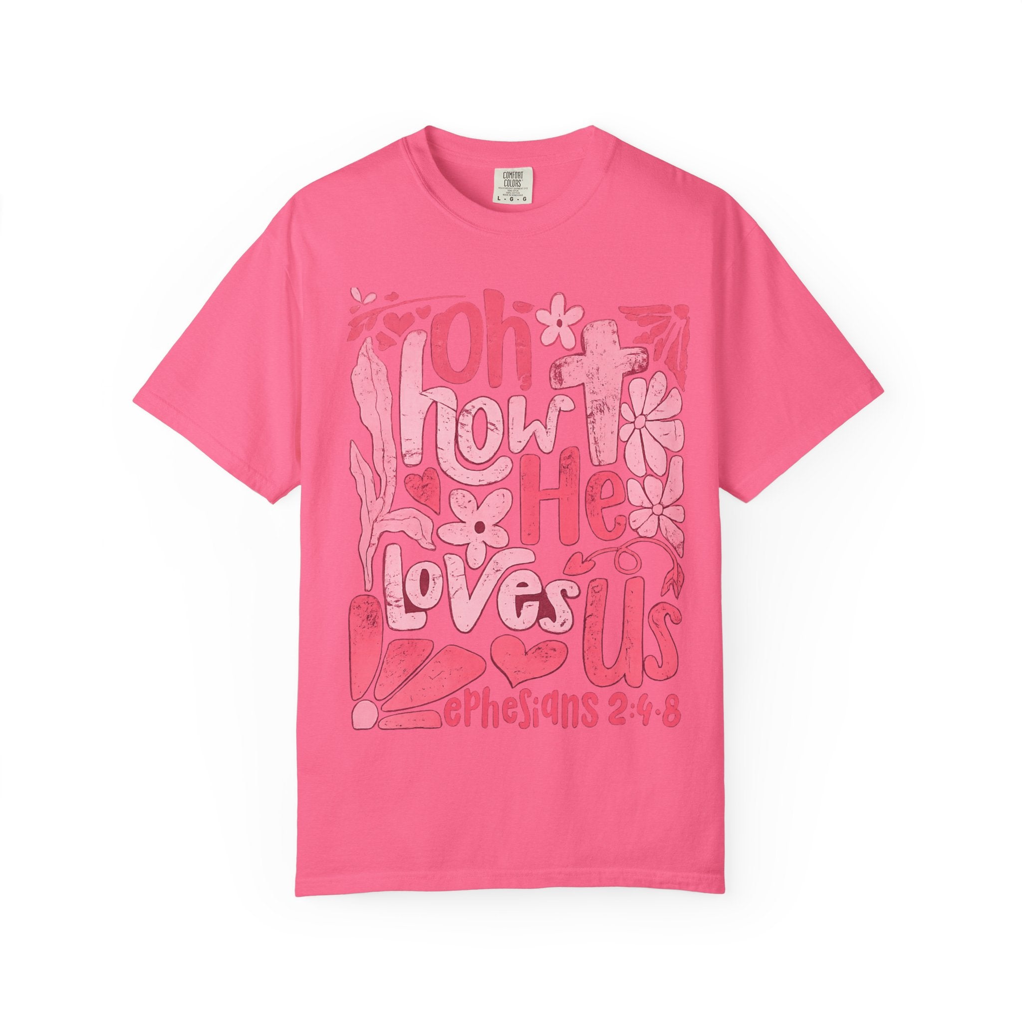 Oh How He Loves Us T-Shirt — Pink Floral Christian Tee (Ephesians 2:4-8)