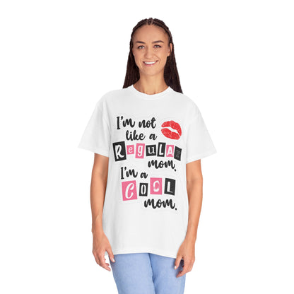 Cool Mom T-Shirt — "I’m Not Like a Regular Mom, I’m a Cool Mom" Graphic Tee