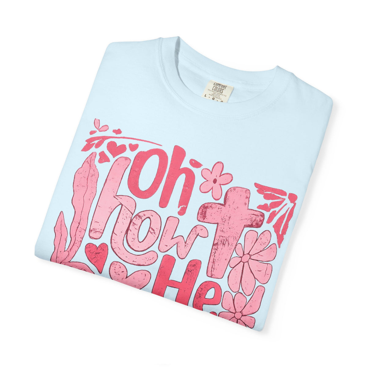 Oh How He Loves Us T-Shirt — Pink Floral Christian Tee (Ephesians 2:4-8)