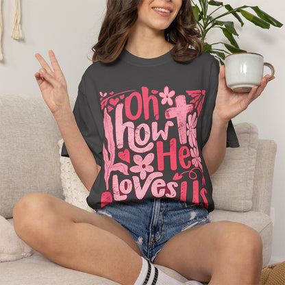 Oh How He Loves Us T-Shirt — Pink Floral Christian Tee (Ephesians 2:4-8)