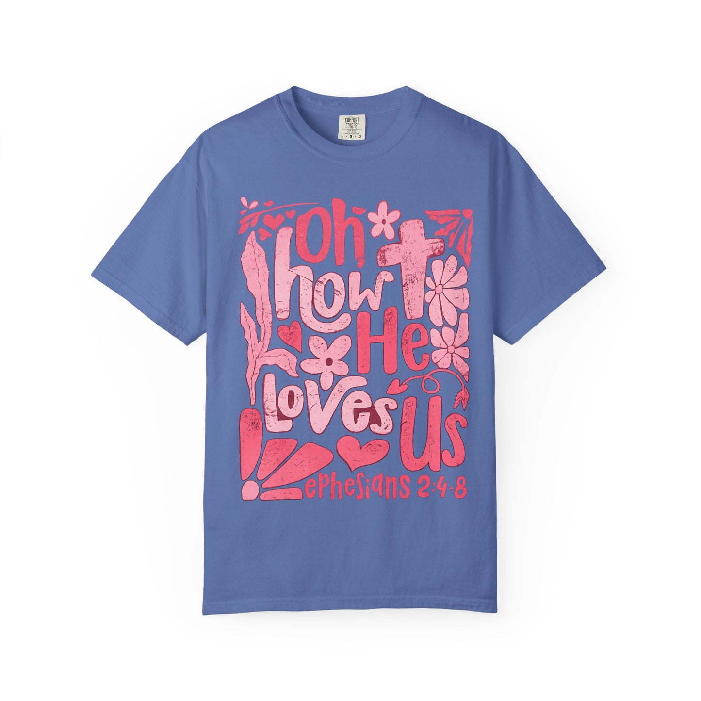 Oh How He Loves Us T-Shirt — Pink Floral Christian Tee (Ephesians 2:4-8)