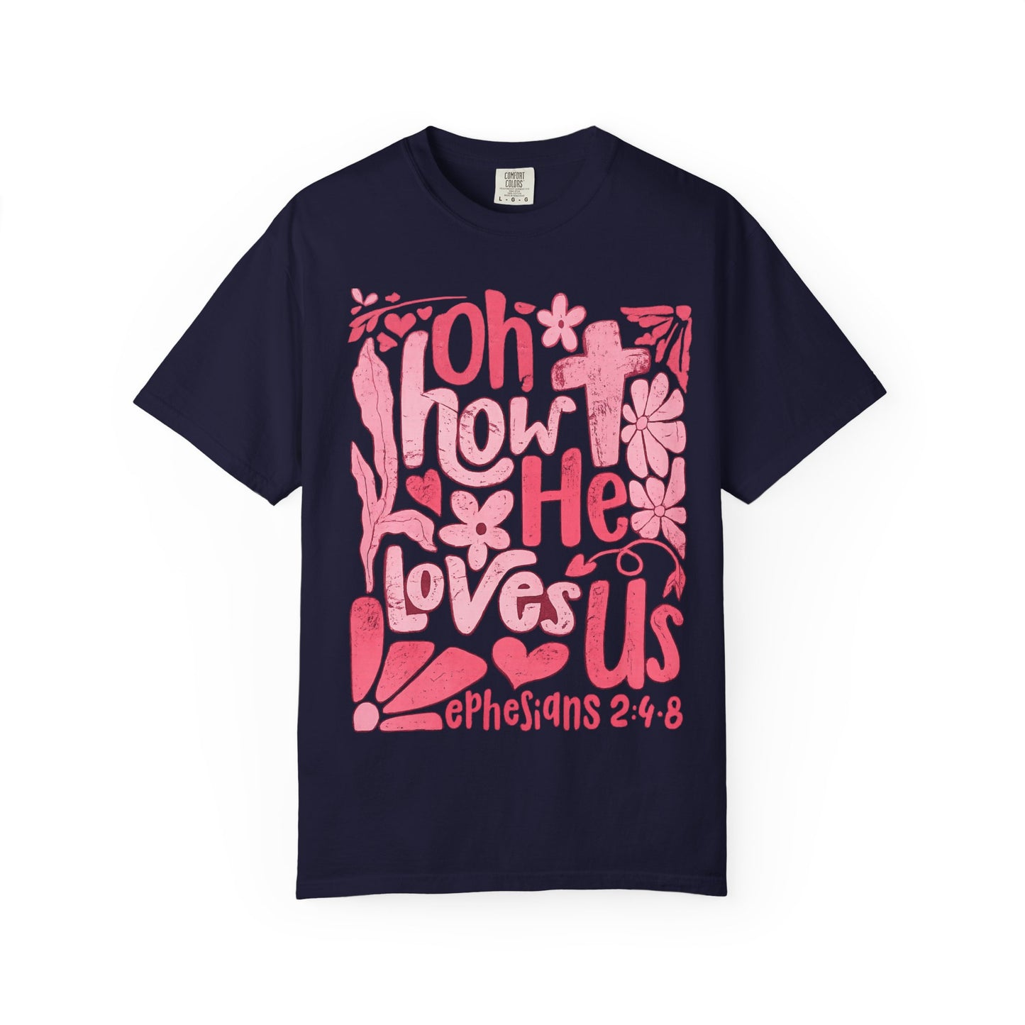 Oh How He Loves Us T-Shirt — Pink Floral Christian Tee (Ephesians 2:4-8)