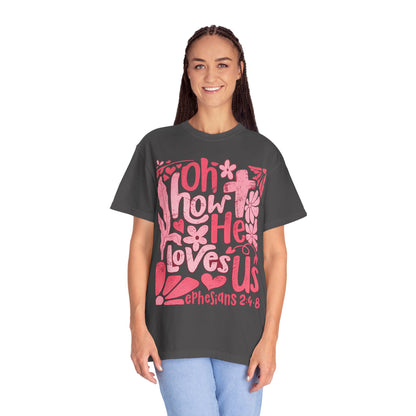 Oh How He Loves Us T-Shirt — Pink Floral Christian Tee (Ephesians 2:4-8)