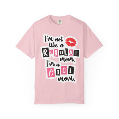 Cool Mom T-Shirt — "I’m Not Like a Regular Mom, I’m a Cool Mom" Graphic Tee