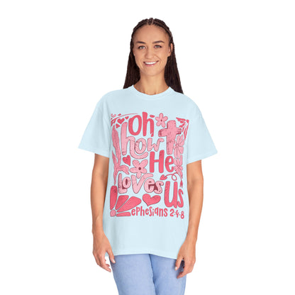 Oh How He Loves Us T-Shirt — Pink Floral Christian Tee (Ephesians 2:4-8)